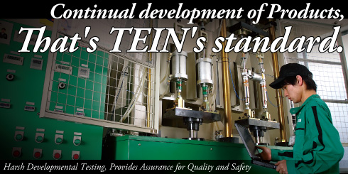 Continual development of Products, That's TEIN's standard